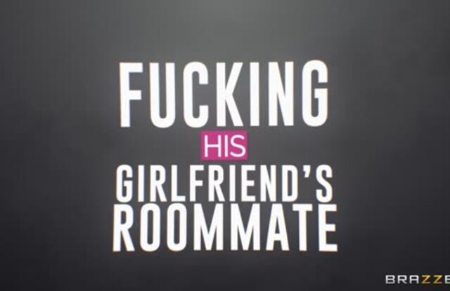 Fucking His Girlfriend's Roommate